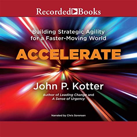 Accelerate: Building Strategic Agility for a Faster.